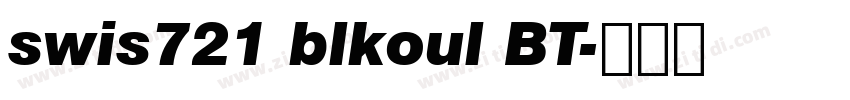 swis721 blkoul BT字体转换 swis721 blkoul BT字体转换